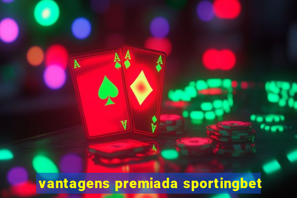 vantagens premiada sportingbet